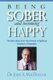 Being Sober and Becoming Happy - The Best Ideas from The Director of Spiritual Guidance at Hazelden (Paperback): John A....