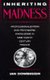 Inheriting Madness - Professionalization and Psychiatric Knowledge in Nineteenth-Century France (Hardcover, New): Ian Dowbiggin