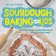 Sourdough Baking with Kids - The Science Behind Baking Bread Loaves with Your Entire Family (Paperback): Natalya Syanova