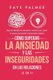 Como Superar la Ansiedad y las Inseguridades en las Relaciones (2 en 1) - Mejora tus habilidades de comunicacion, controla los...