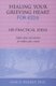 Healing Your Grieving Heart For Kids - 100 Practical Ideas (Paperback): Wolfelt  a
