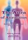 The Aura of Attraction (In Color Version) - Become Healthy, Wealthy, & Wiser by being aware of what you Attract (Paperback):...