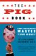 The Pig Book - How Government Wastes Your Money (Paperback, 1st U.S. ed): Citizens Against Government Waste