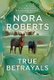 True Betrayals (Paperback): Nora Roberts