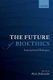 The Future of Bioethics - International Dialogues (Hardcover): Akira Akabayashi