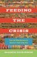Feeding the Crisis - Care and Abandonment in America's Food Safety Net (Paperback): Maggie Dickinson