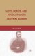 Love, Death, and Revolution in Central Europe - Ludwig Feuerbach, Moses Hess, Louise Dittmar, Richard Wagner (Paperback, 1st...