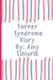 Turner Syndrome Diary ! - How Turner Syndrome feels in the eyes of a butterfly ! (Paperback): Amy Jo Tihlarik