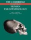 The Cambridge Encyclopedia of Human Paleopathology (Paperback): Arthur C. Aufderheide, Conrado Rodriguez-Martin
