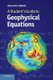 A Student's Guide to Geophysical Equations (Paperback): William Lowrie