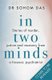 In Two Minds - Stories of murder, justice and recovery from a forensic psychiatrist (Paperback): Dr Sohom Das