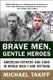 Brave Men, Gentle Heroes - American Fathers and Sons in World War II and Vietnam (Paperback, 1st Perennial ed): Michael Takiff