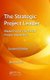 The Strategic Project Leader - Mastering Service-Based Project Leadership, Second Edition (Hardcover, 2nd edition): Jack Ferraro