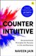 Counterintuitive - Unconventional Principles For Success In Life And Business (Paperback): Naveen Jain