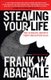 Stealing Your Life - The Ultimate Identity Theft Prevention Plan (Paperback): Frank W. Abagnale