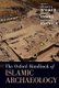 The Oxford Handbook of Islamic Archaeology (Hardcover): Bethany Walker, Timothy Insoll, Corisande Fenwick