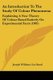 An Introduction To The Study Of Colour Phenomena - Explaining A New Theory Of Colour Based Entirely On Experimental Facts...