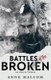 Battles of the Broken (Paperback): Anne Malcom