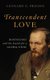 Transcendent Love - Dostoevsky and the Search for a Global Ethic (Hardcover): Leonard G. Friesen