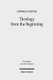 Theology from the Beginning - Essays on the Primeval History and its Canonical Context (Hardcover): Andreas Schule