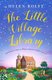 The Little Village Library - The perfect heartwarming story of kindness and community for 2022 (Paperback): Helen Rolfe