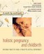 Holistic Pregnancy and Childbirth (Hardcover): James Marti