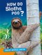 How Do Sloths Poo? (Paperback): Nancy Furstinger