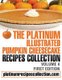 The Platinum Illustrated Pumpkin Cheesecake Recipes Collection - Volume 4 (Paperback): Jennifer Boukather