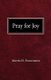 Pray For Joy (Paperback): Martin H. Franzmann