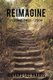 Reimagine - Poems: 1993 - 2009 (Paperback): Lee Harris Richard Lee Harris, Richard Lee Harris