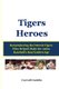 Tigers Heroes - Remembering the Detroit Tigers Who Helped Make the 1960s Baseball's Real Golden Age (Paperback): Carroll...