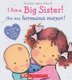 I Am a Big Sister! / Isoy Una Hermana Mayor! (Bilingual) (Bilingual Edition) (English, Spanish, Hardcover): Caroline Jayne...