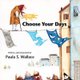 Choose Your Days (Hardcover): Paula Wallace