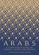 Arabs - A 3,000-Year History of Peoples, Tribes and Empires (Hardcover): Tim Mackintosh-Smith