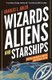 Wizards, Aliens, and Starships - Physics and Math in Fantasy and Science Fiction (Paperback): Charles L. Adler