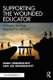 Supporting the Wounded Educator - A Trauma-Sensitive Approach to Self-Care (Paperback): Dardi Hendershott, Joe Hendershott