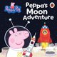 Peppa Pig: Peppa?s Moon Adventure (Board book): Peppa Pig