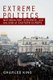 Extreme Politics - Essays on Nationalism, Violence, and Eastern Europe (Paperback): Charles King