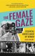 The Female Gaze (Hardcover): Alicia Malone