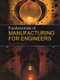 Fundamentals of Manufacturing for Engineers (Paperback): T F Waters