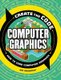 Create the Code: Computer Graphics (Hardcover): Max Wainewright