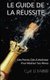 Le Guide de la Reussite - Des Points Cles A Maitriser Pour Realiser Ses Reves (French, Paperback): Cyril Le Barbier
