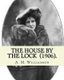 The House by the Lock (1906). By - A. M. Williamson: Gothic Mystery / Adventure / Thriller... Alice Muriel Williamson, nee...