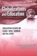 Globalizations and Education - Collected Essays on Class, Race, Gender, and the State (Paperback): Carlos Alberto Torres