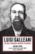 Luigi Galleani - The Most Dangerous Anarchist in America (Paperback): Antonio Senta