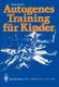 Autogenes Training fur Kinder (German, Paperback, 1/1985.): Gisela Eberlein