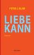 Liebe Kann (German, Paperback): Peter J. Klein