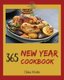 New Year Cookbook 365 - Enjoy Your Cozy New Year Holiday with 365 New Year Recipes! [book 1] (Paperback): Chloe Webb