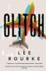 Glitch (Hardcover): Lee Rourke