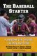 The Baseball Starter - A Handbook for Coaching Children and Teens (Paperback): W George Scarlett, Gregory Chertok, Jacob L...